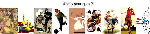 What's your game?